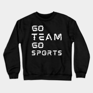 go team go sport Crewneck Sweatshirt